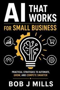 AI That Works for Small Business
