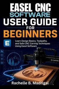 Easel CNC Software User Guide for Beginners