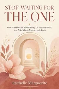 Stop Waiting for the One