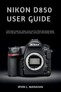 Nikon D850 User Guide