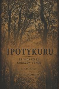 Ipotykuru - La vida en el corazón verde