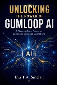 Unlocking the Power of Gumloop AI