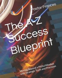 The A-Z Success Blueprint