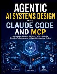 Agentic AI Systems Design with Claude Code and MCP