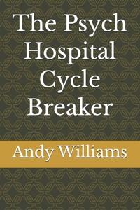 The Psych Hospital Cycle Breaker