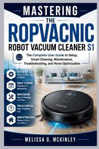 Mastering the ROPVACNIC Robot Vacuum Cleaner S1