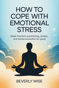 How to Cope with Emotional Stress