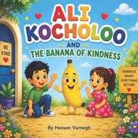 Ali Kocholoo and the Banana of Kindness