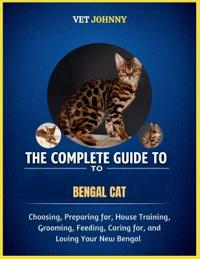 The Complete Guide to Bengal Cat