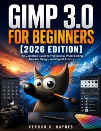 Gimp 3.0 for Beginners [2026 Edition]