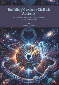 Building Custom GitHub Actions