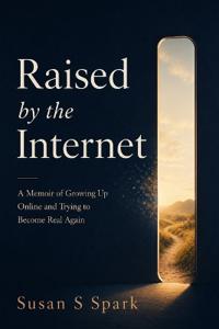 Raised by the Internet