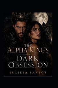 The Alpha King's Dark Obsession