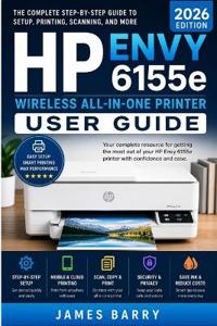HP Envy 6155e Wireless All-in-One Printer User Guide (2026 Edition)