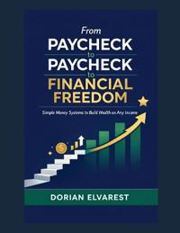 From Paycheck to Paycheck to Financial Freedom