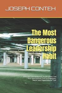 The Most Dangerous Leadership Habit