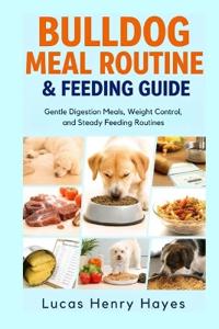 Bulldog Meal Routine & Feeding Guide
