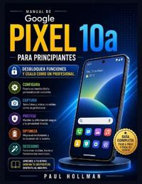 Manual de Google Pixel 10a para principiantes