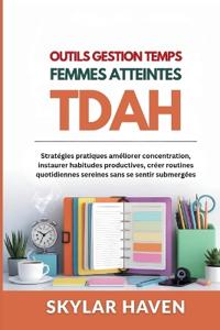 Outils gestion temps femmes atteintes TDAH