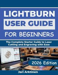 Lightburn User Guide for Beginners 2026
