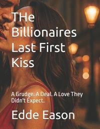 THe Billionaires Last First Kiss