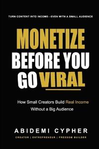 Monetize Before You Go Viral