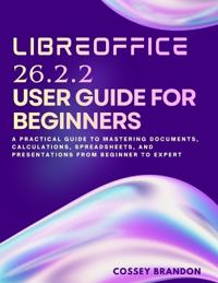 LibreOffice 26.2.2 User Guide For Beginners