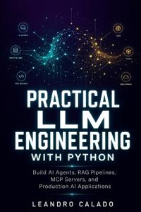 Practical LLM Engineering with Python