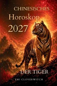Chinesisches Horoskop 2027 - Der Tiger