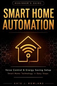 Smart Home Automation Beginner's Guide