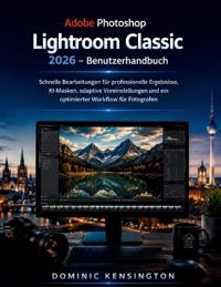 Adobe Photoshop Lightroom Classic 2026 Benutzerhandbuch
