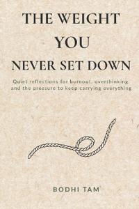 The Weight You Never Set Down