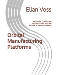 Orbital Manufacturing Platforms