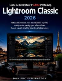 Guide de l'utilisateur d'Adobe Photoshop Lightroom Classic 2026