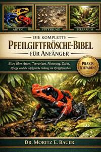 Die Komplette Pfeilgiftfrösche-Bibel Für Anfänger