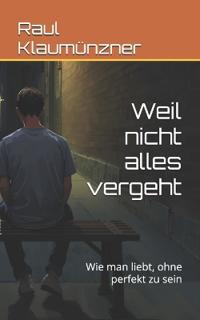 Weil nicht alles vergeht