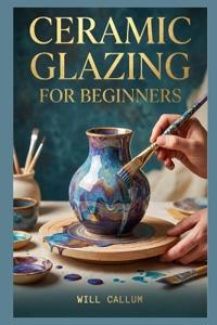 Ceramic Glazing For Beginners