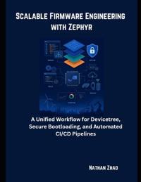 Scalable Firmware Engineering with Zephyr