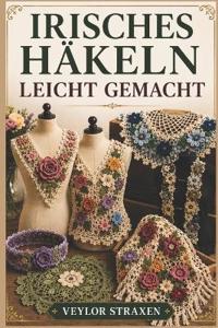 Irisches Häkeln Leicht Gemacht