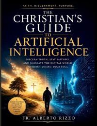 The Christian's Guide to Artificial Intelligence