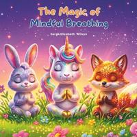 The Magic of Mindful Breathing