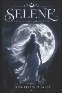 Selene - A Deusa Lunar da Grécia Antiga