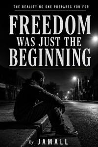 Freedom Was Just the Beginning