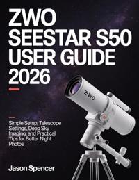 ZWO Seestar S50 User Guide 2026