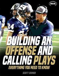 Building An Offense & Calling Plays