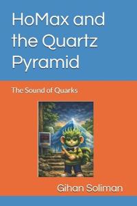 HoMax and the Quartz Pyramid