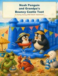 Noah Penguin and Grandpa's Bouncy Castle Toot