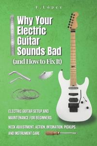 Why Your Electric Guitar Sounds Bad (and How to Fix It)