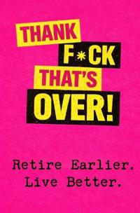 Thank F*ck That's Over!
