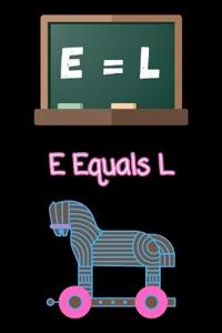 E Equals L